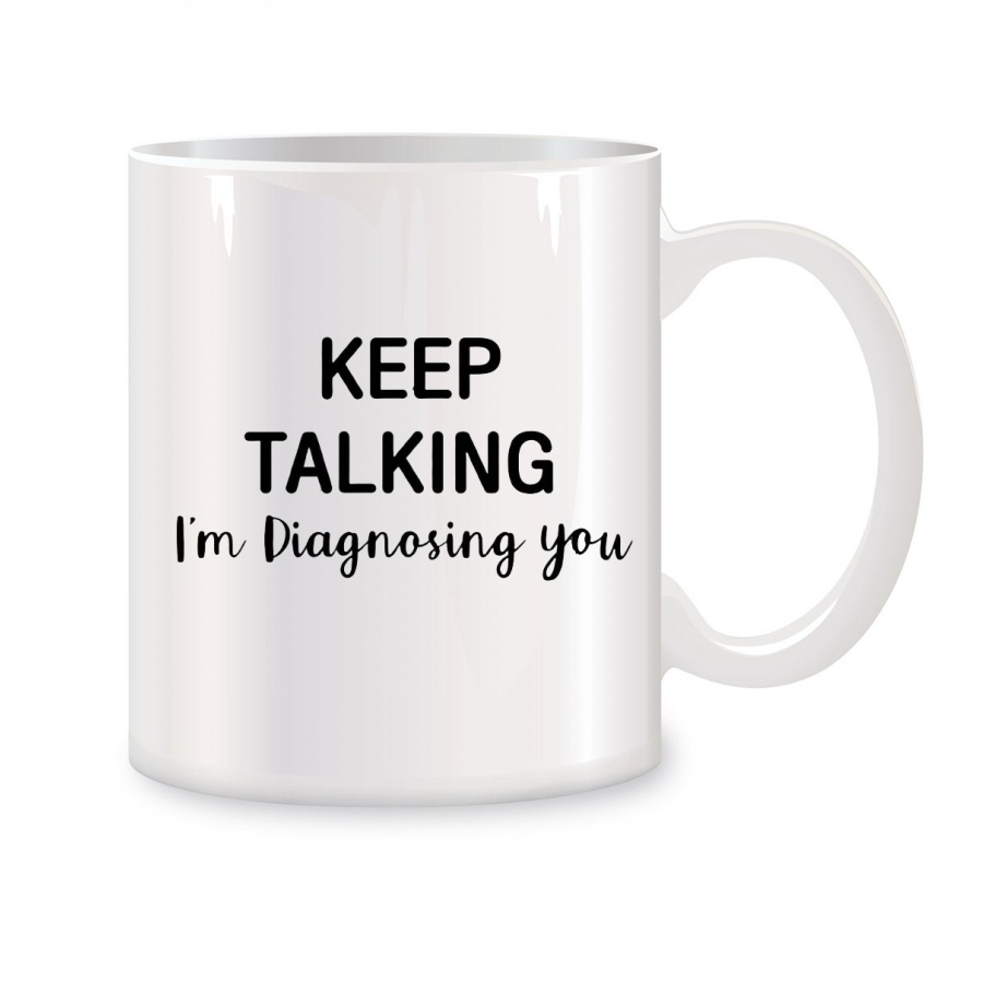 Coffee Tea Friends - Keep Talking I'm Diagnosing You Кружки
